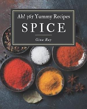 Ah! 365 Yummy Spice Recipes
