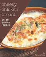 Ah! 50 Yummy Cheesy Chicken Breast Recipes