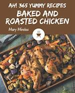 Ah! 365 Yummy Baked and Roasted Chicken Recipes
