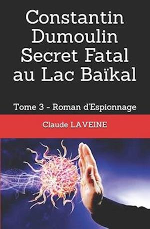 Constantin Dumoulin Secret Fatal au Lac Baïkal