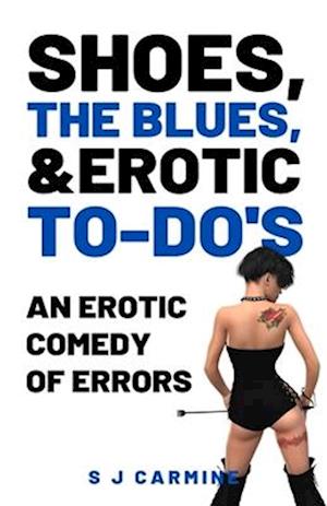 Shoes, the Blues and Erotic To-Do's: An Erotic Comedy of Errors