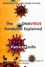 The Coronavirus Pandemic Explained. : Breaking the SARS-COVID-19 Code. 