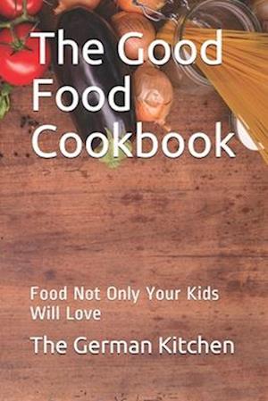 The Good Food Cookbook