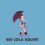 See Lola Squirt