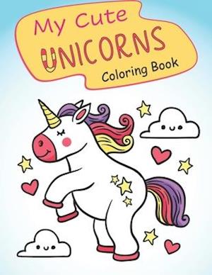 My Cute Unicorns Coloring Book