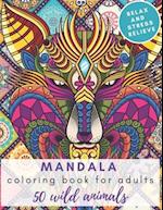 Mandala Coloring Book for Adults, 50 Wild Animals, Relax and Stress Relieve