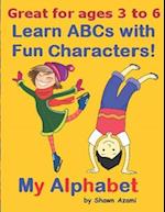 My Alphabet: Learn ABCs with Fun Characters! 