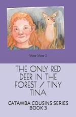 The Only Red Deer in the Forest / Tiny Tina