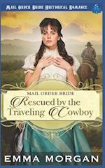 Mail Order Bride Rescued by the Traveling Cowboy