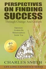 Perspectives on Finding Success Through Growth and Change: Operation: Awaken; The Metamorphosis Inside You 