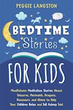 Bedtime Stories for Kids: Mindfulness Meditation Stories About Unicorns, Mermaids, Dragons, Dinosaurs, and Aliens to Help Your Children Relax and Fall