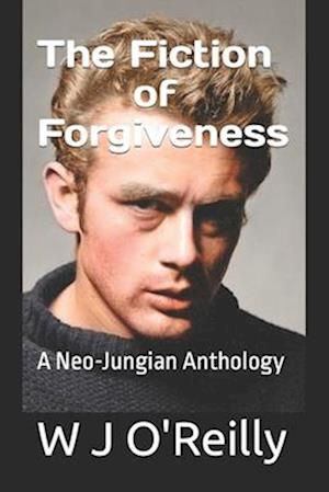 The Fiction of Forgiveness: A Neo-Jungian Anthology