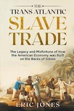 The Trans Atlantic Slave Trade