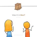 Was It A Box?