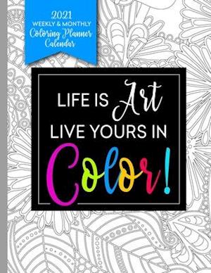 Life Is Art Live Yours In Color