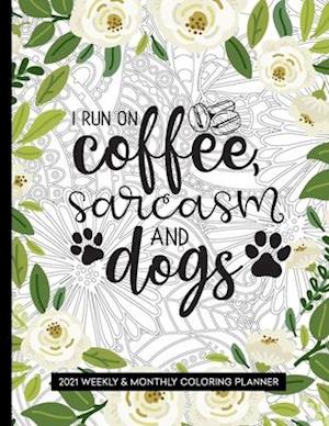 I Run On Coffee, Sarcasm And Dogs