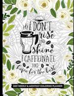 I Don't Rise and Shine I Caffeinate and Hope for the Best