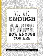 You Are Enough 2021 Weekly and Monthly Coloring Planner