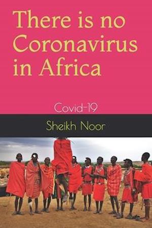 There is no Coronavirus in Africa: Covid-19