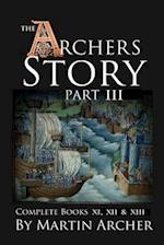 The Archers Story Part III: Complete Books Eleven, Twelve, and Thirteen 