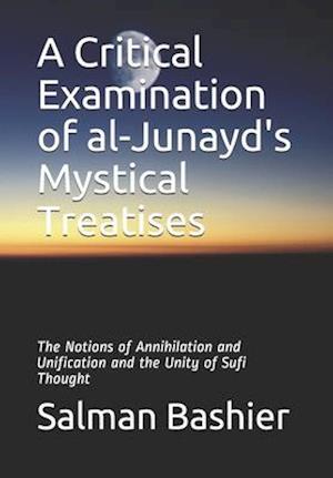 A Critical Examination of al-Junayd's Mystical Treatises