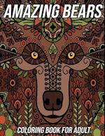 Amazing Bears Coloring Book for Adults: Bear Coloring Pages Designed to Aid Stress Relief and Relaxation 