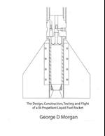 Design, Construction, Testing, and Flight of a Liquid Propellant Rocket