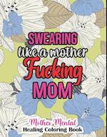 Swearing like a mother fucking MOM, Mother Mental Healing Coloring Book