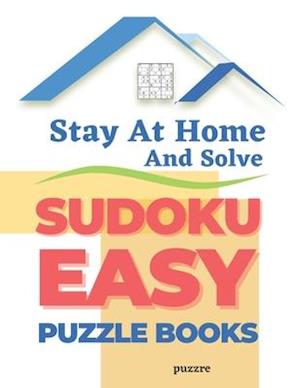 Stay At Home And Solve Sudoku Easy Puzzle Books: 360 Logic Games Puzzles For Adults