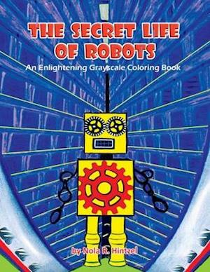 The Secret Life of Robots