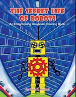 The Secret Life of Robots