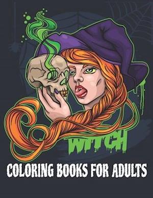 Witch Coloring Book for Adults: A Coloring Book for Adults Featuring Beautiful Witches, Magical Potions, and Spellbinding Ritual Scenes