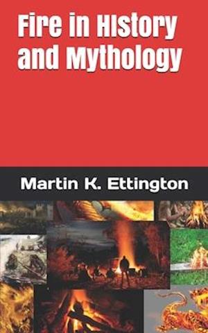 Fire in History and Mythology