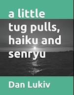 A little tug pulls, haiku and senryu