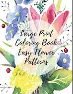 Large Print Coloring Book Easy Flower Patterns