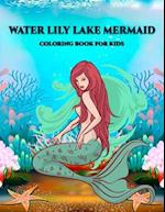 Water Lily Lake Mermaid Coloring Book for Kids