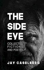 The Side Eye: Collected Fictions and Poetry 