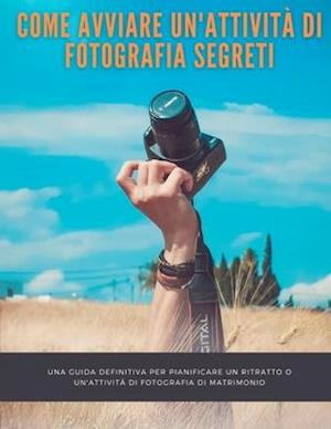 Come avviare un'attività di fotografia Segreti