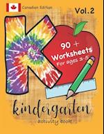 Kindergarten Activity Book Vol. 2 Canadian Edition 90 + Worksheets for ages 3-5: Kindergarten Workbook Canada Edition for Homeschool, Practice and Ki