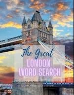 The Great London Word Search: 72 fun word search puzzles - ideal gift idea for word search fans from London or those who love the capital 