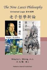 The New Laozi Philosophy: Laozi, Hegel, Buddha 