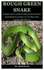 Rough Green Snake: A Simple Owner's Guide On What You Need To Know About Rough Green Snake Care, Feeding, Water, Housing, Diet And Care 