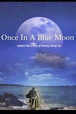 Once In a Blue Moon: Heaven Has a Way of Shaking Things Up 