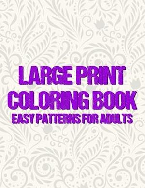 Large Print Coloring Book Easy Patterns For Adults