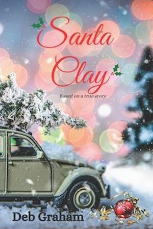 Santa Clay: A Christmas novella loosely based on a true story