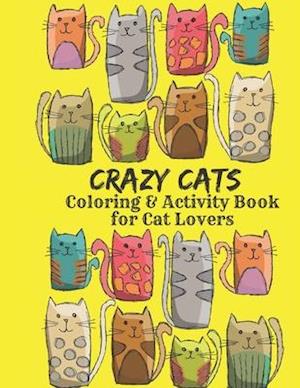 Crazy Cats Coloring and Activity Book for Cat Lovers