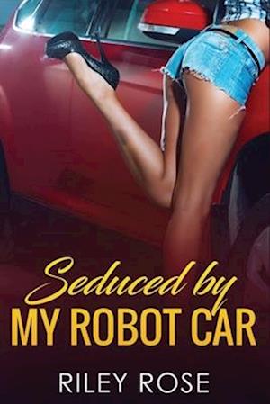 Seduced by My Robot Car