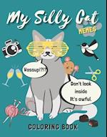 My Silly Cat Memes Coloring Book: A Hilarious Cat Meme and Jokes Coloring Book for Cat Lovers with Cat Memes, Gags and Funny Cute Cat Quotes 