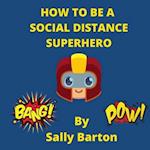 How To Be A Social Distance Superhero