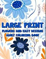 Large Print Flowers And Easy Designs Adult Coloring Book